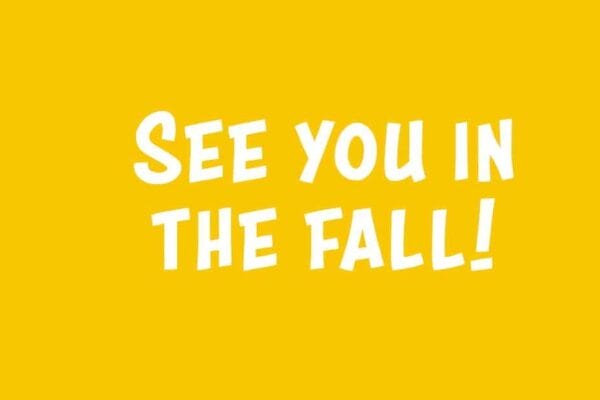 See you in the fall! 15
